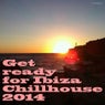 Get Ready for Ibiza Chillhouse 2014