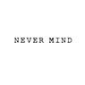Never Mind
