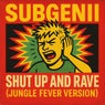 Shut up and Rave (Jungle Fever Version)