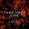 Take your life