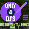 Only 4 DJ's: Instrumental Tools, Vol. 4