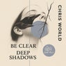 Be Clear / Deep Shadows