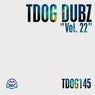TDOG Dubz Vol 22