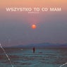 Wszystko To Co Mam
