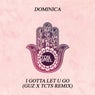 I Gotta Let U Go (Guz X Tcts Remix)