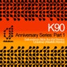 K90 - Anniversary Series: Part 1