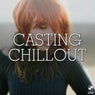 Casting Chillout