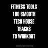 Fitness Tools 100 Smooth Tech House Tracks to Workout