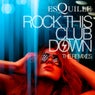 Rock This Club Down (The Remixes)