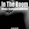 In the Room (Private Deephouse Collection)