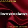 Love You Always (Red Wine Version)