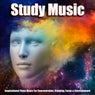 Study Music: Inspirational Piano Music for Concentration, Studying, Focus & Entertainment