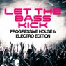 Let The Bass Kick - Progressive House & Electro Edition