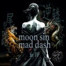 Moon Sin / Mad Dash