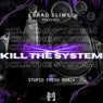 Kill The System (2009)
