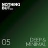 Nothing But... Deep & Minimal, Vol. 05