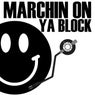 Marchin On Ya Block