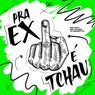Pra Ex e Tchau