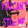 YOU CAN'T STOP ME