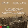 Lowdown, Gritty & Grimy