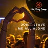 Don't Leave me all Alone