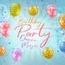Birthday Party Dance Music ? Summer Time Hits, Shuffle Dance, EDM Music