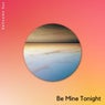 Be Mine Tonight