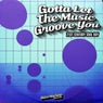 Gotta Let the Music Groove You