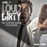 Loud & Dirty, Vol. 7 (The Electro House Collection)
