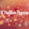 5 Techno Heroes