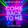 Come Back to Me (Old Skool Mix)
