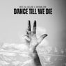 Dance Till We Die