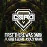 First There Was Dark / Crazy Game