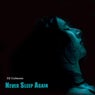 Never Sleep Again