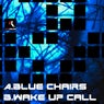 Blue Chairs / Wake up Call
