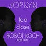 Too Close (Robot Koch Remix)