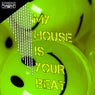 My House Is Your Beat