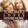 Toronto Loves House Music