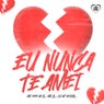 Eu Nunca Te Amei