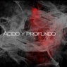 Acido y Profundo