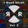 I Need RELIEF Vol 2
