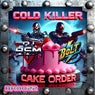 Cold Killer / Cake Order