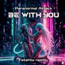 Be With You (Fatality Remix)