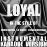 Loyal (In the Style of Chris Brown, Lil Wayne & French Montana) [Instrumental Karaoke Version] - Single
