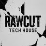 Rawcut Tech House