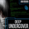 Deep Undercover