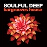 Soulful Deep - Bargrooves House