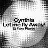 Cynthia, Let me fly Away!
