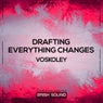 Drafting / Everything Changes