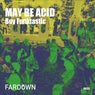 May Be Acid